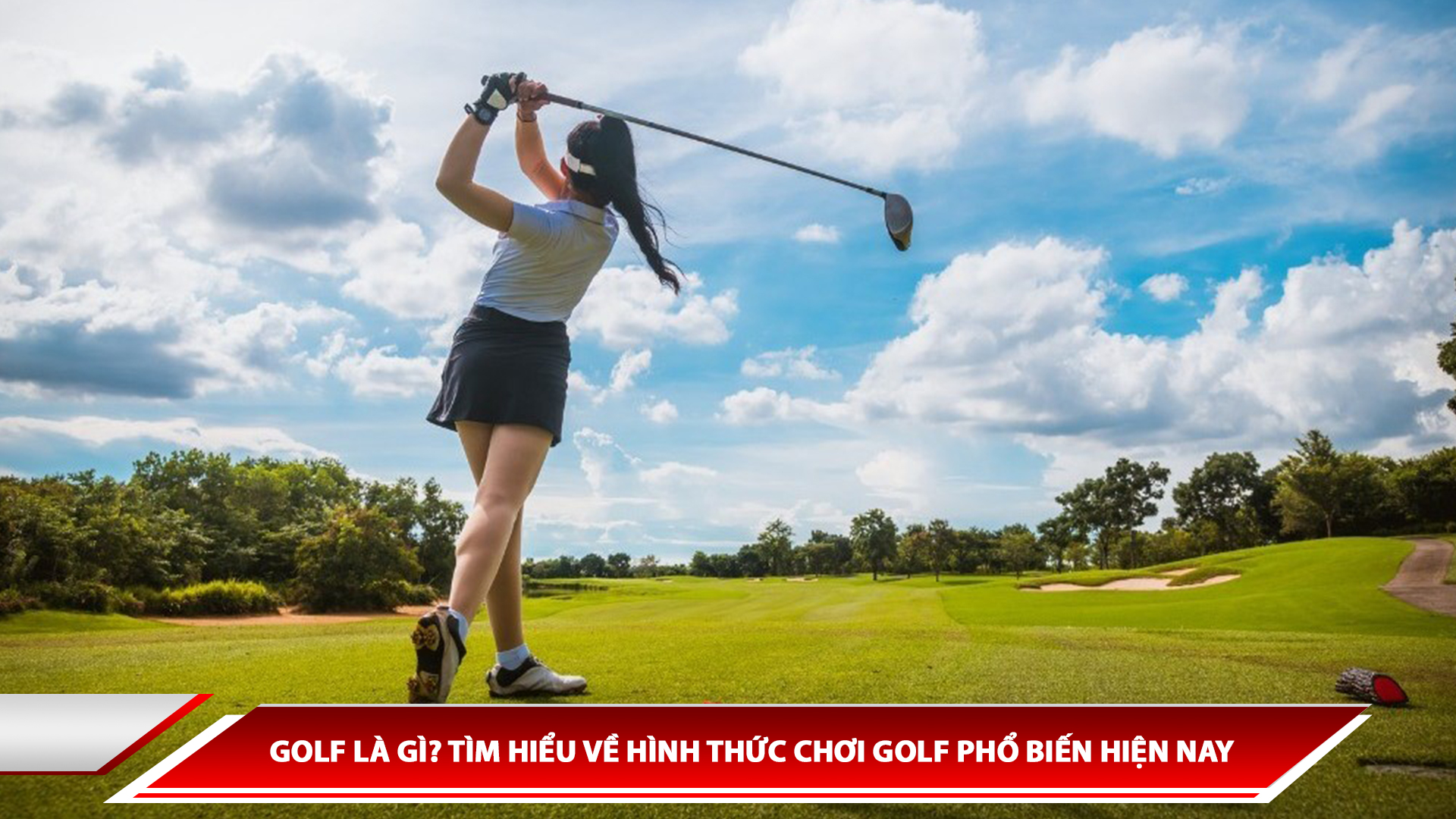 GOLF LÀ GÌ? TÌM HIỂU VỀ HÌNH THỨC CHƠI GOLF PHỔ BIẾN HIỆN NAY